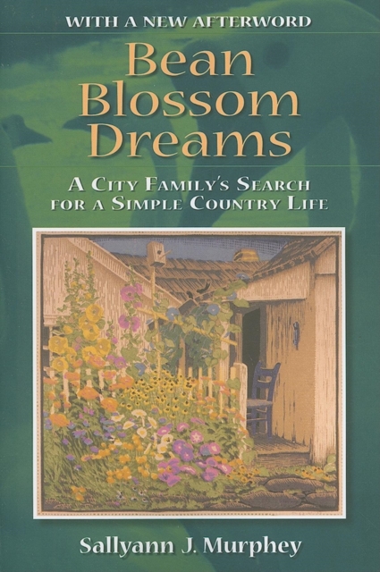 Bean Blossom Dreams, With a New Afterword : A City Family's Search for a Simple Country Life, Paperback / softback Book