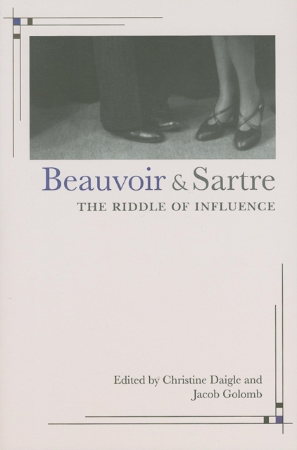 Beauvoir and Sartre : The Riddle of Influence, Paperback / softback Book