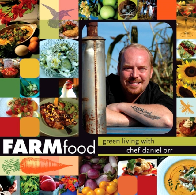 FARMfood : Green Living with Chef Daniel Orr, Paperback / softback Book