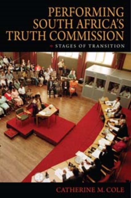 Performing South Africa's Truth Commission : Stages of Transition, Paperback / softback Book