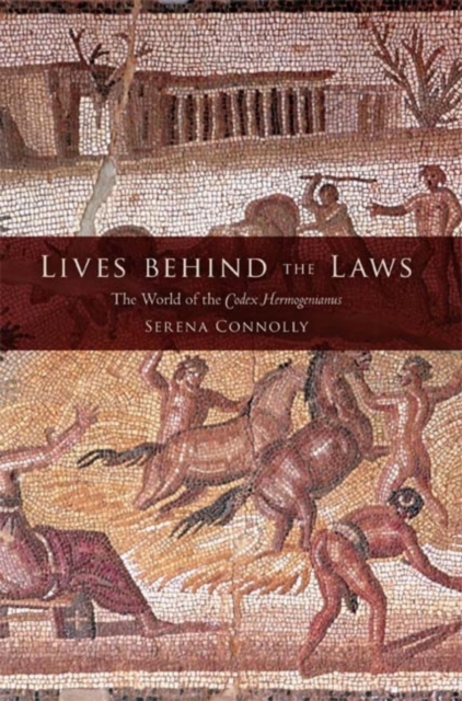 Lives behind the Laws : The World of the Codex Hermogenianus, Paperback / softback Book