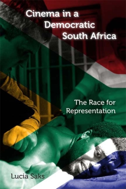Cinema in a Democratic South Africa : The Race for Representation, Paperback / softback Book
