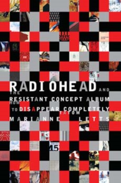 Radiohead and the Resistant Concept Album : How to Disappear Completely, Paperback / softback Book