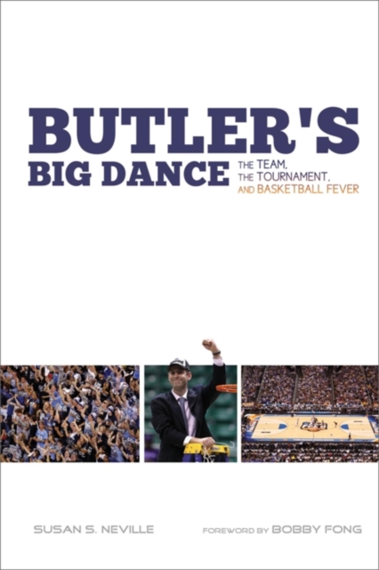 Butler's Big Dance : The Team, the Tournament, and Basketball Fever, Paperback / softback Book