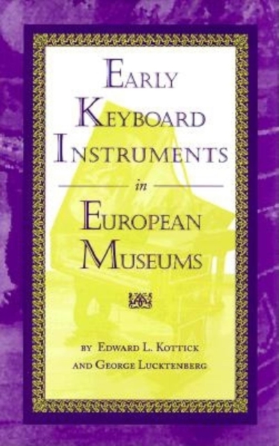 Early Keyboard Instruments in European Museums, Hardback Book