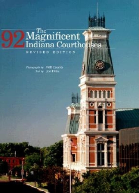 The Magnificent 92 Indiana Courthouses, Revised Edition, Hardback Book
