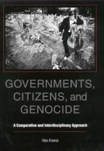 Governments, Citizens, and Genocide : A Comparative and Interdisciplinary Approach, Hardback Book