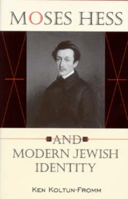 Moses Hess and Modern Jewish Identity, Hardback Book
