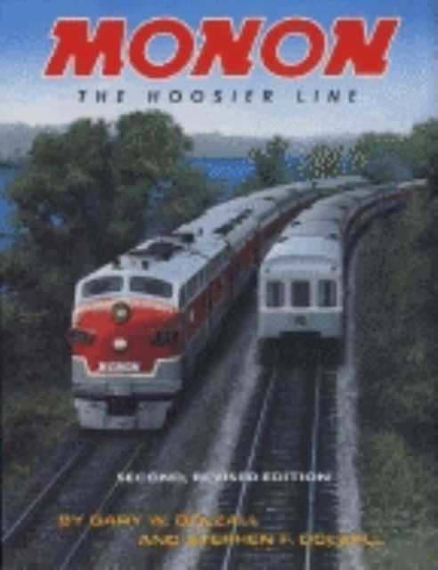 Monon, Revised Second Edition : The Hoosier Line, Hardback Book