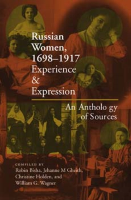 Russian Women, 1698-1917 : Experience and Expression, An Anthology of Sources, Hardback Book