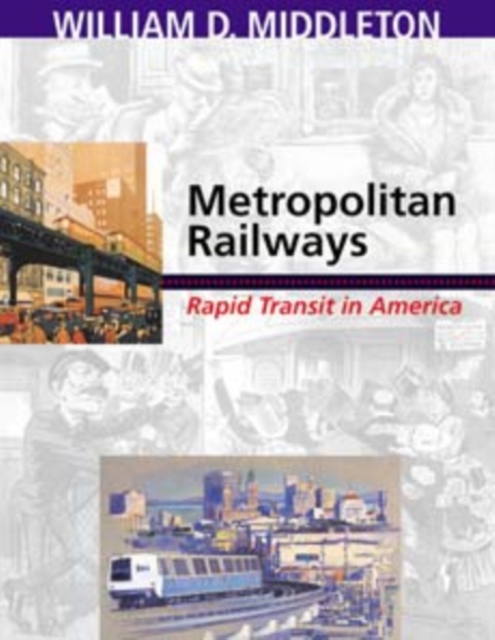 Metropolitan Railways : Rapid Transit in America, Hardback Book