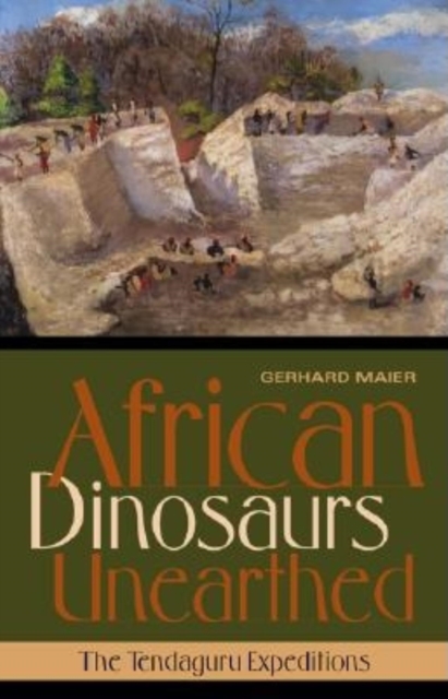 African Dinosaurs Unearthed : The Tendaguru Expeditions, Hardback Book
