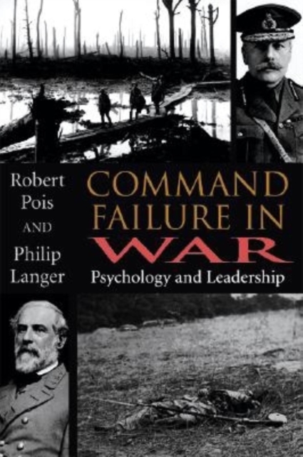 Command Failure in War : Psychology and Leadership, Hardback Book