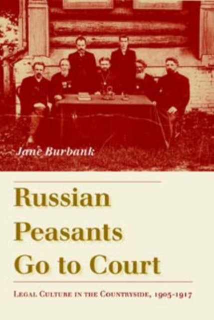 Russian Peasants Go to Court : Legal Culture in the Countryside, 1905-1917, Hardback Book