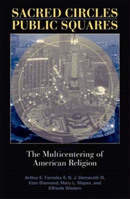Sacred Circles, Public Squares : The Multicentering of American Religion, Hardback Book