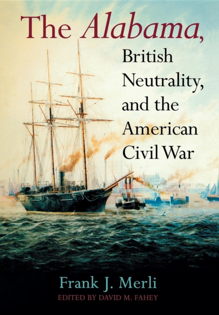 The Alabama, British Neutrality, and the American Civil War, Hardback Book