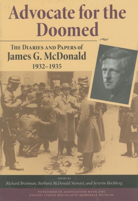 Advocate for the Doomed : The Diaries and Papers of James G. McDonald, 1932-1935, Hardback Book