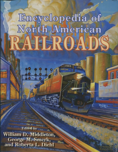 Encyclopedia of North American Railroads, Hardback Book