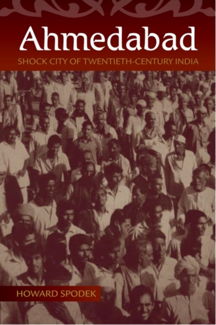 Ahmedabad : Shock City of Twentieth-Century India, Hardback Book