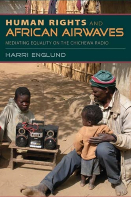 Human Rights and African Airwaves : Mediating Equality on the Chichewa Radio, Hardback Book