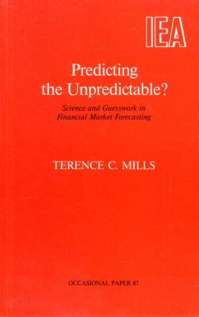Predicting the Unpredictable? : Science and Guesswork in Financial Market Forecasting, Paperback / softback Book