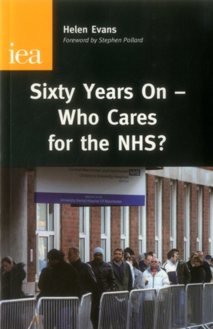 Sixty Years On : Who Care for the NHS?, Hardback Book