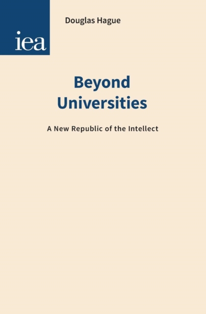 Beyond Universities : A New Republic of the Intellect, Paperback / softback Book