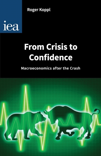 From Crisis to Confidence : Macro-Economics After the Crash, Paperback / softback Book
