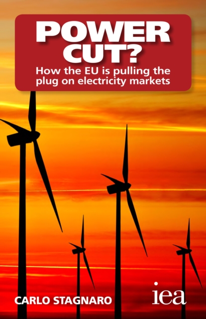 Power Cut? How the EU Is Pulling the Plug on Electricity Markets : How the EU Is Pulling the Plug on Electricity Markets, EPUB eBook