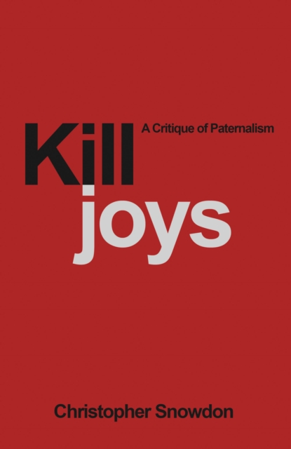 Killjoys: A Critique of Paternalism : A Critique of Paternalism, PDF eBook