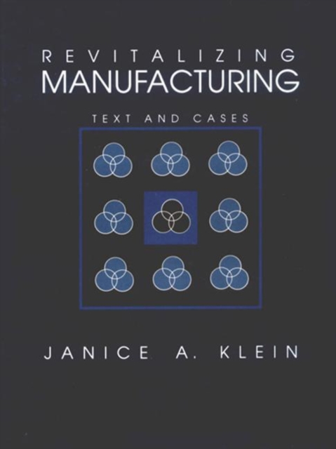 Revitalizing Manufacturing : Text and Cases, Hardback Book