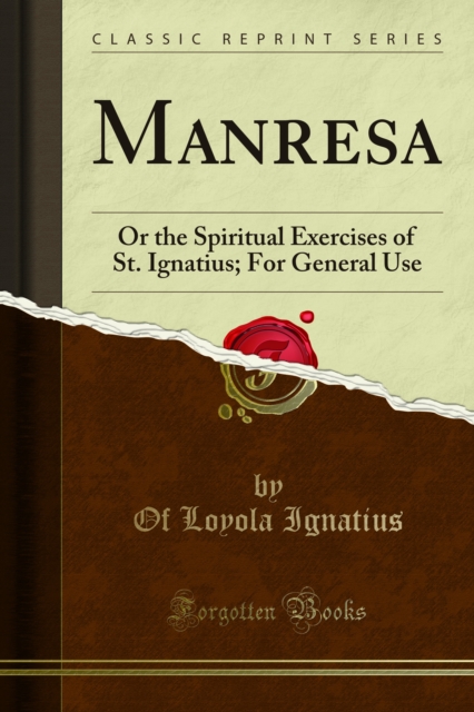 Manresa : Or the Spiritual Exercises of St. Ignatius; For General Use, PDF eBook