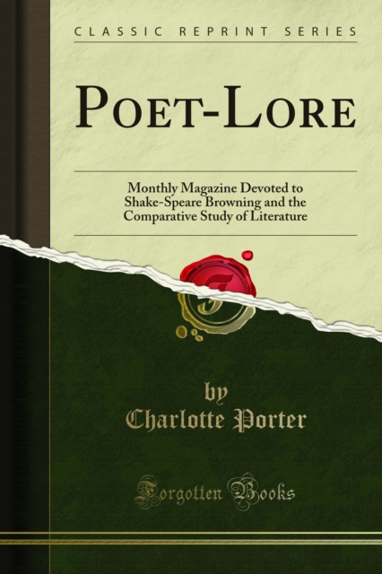 Poet-Lore : Monthly Magazine Devoted to Shake-Speare Browning and the Comparative Study of Literature, PDF eBook