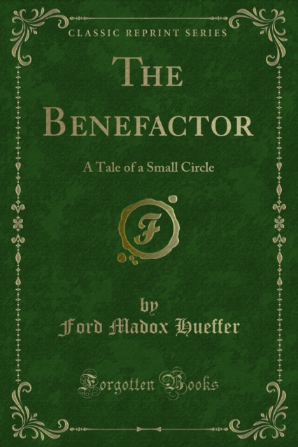 The Benefactor : A Tale of a Small Circle, PDF eBook