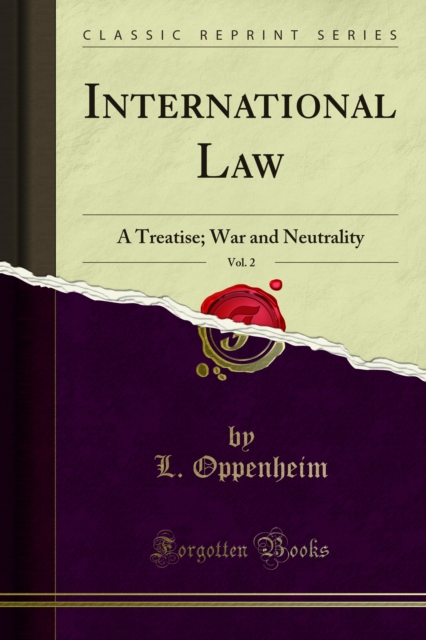 International Law : A Treatise; War and Neutrality, PDF eBook