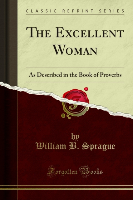 The Excellent Woman : As Described in the Book of Proverbs, PDF eBook