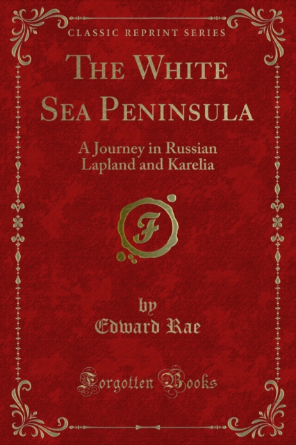 The White Sea Peninsula : A Journey in Russian Lapland and Karelia, PDF eBook