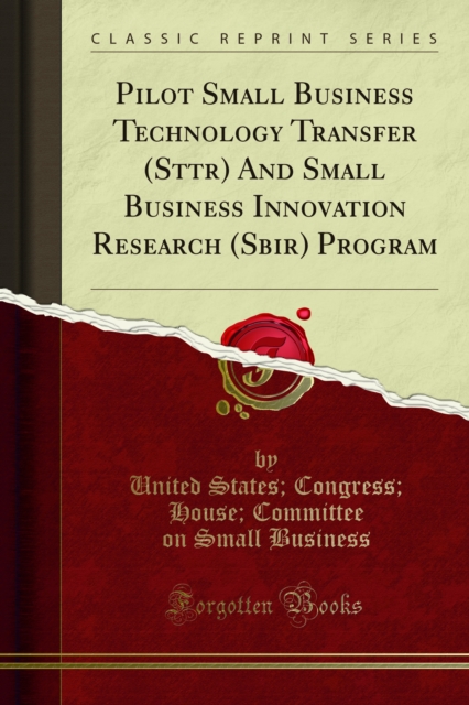 Pilot Small Business Technology Transfer (Sttr) And Small Business Innovation Research (Sbir) Program, PDF eBook