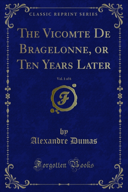 The Vicomte De Bragelonne, or Ten Years Later, PDF eBook