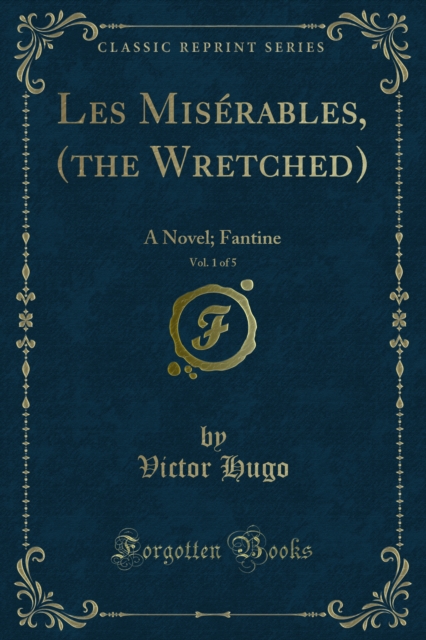Les Miserables, (the Wretched) : A Novel; Fantine, PDF eBook