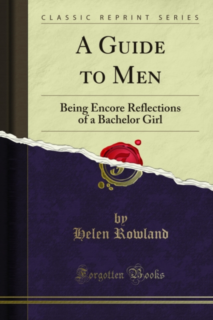 A Guide to Men : Being Encore Reflections of a Bachelor Girl, PDF eBook