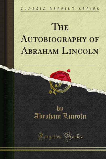 The Autobiography of Abraham Lincoln, PDF eBook