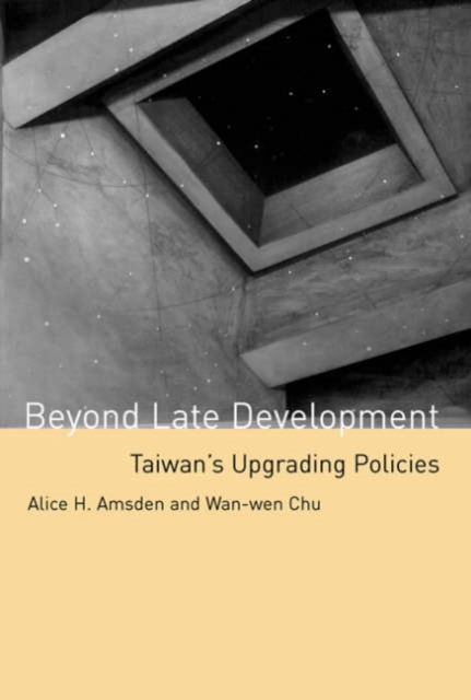 Beyond Late Development : Taiwan's Upgrading Policies, Hardback Book