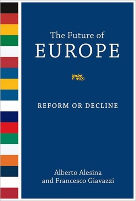 The Future of Europe : Reform or Decline, Hardback Book