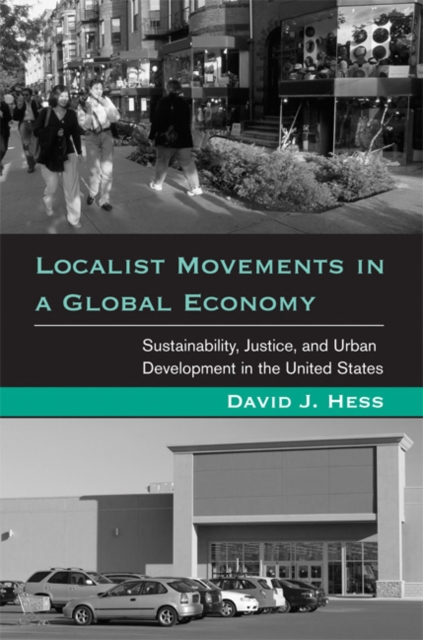 Localist Movements in a Global Economy : Sustainability, Justice, and Urban Development in the United States, Hardback Book
