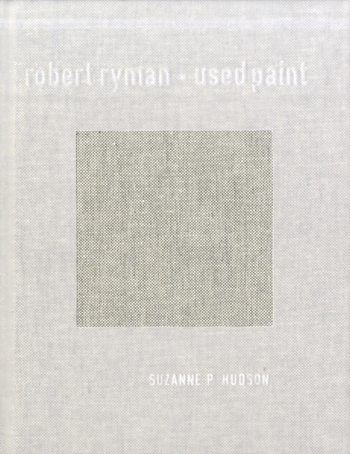 Robert Ryman : Used Paint, Hardback Book