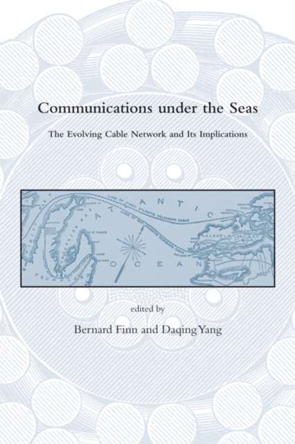 Communications Under the Seas : The Evolving Cable Network and Its Implications, Hardback Book
