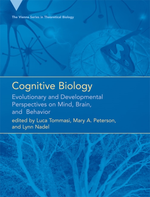 Cognitive Biology : Evolutionary and Developmental Perspectives on Mind, Brain, and Behavior, Hardback Book