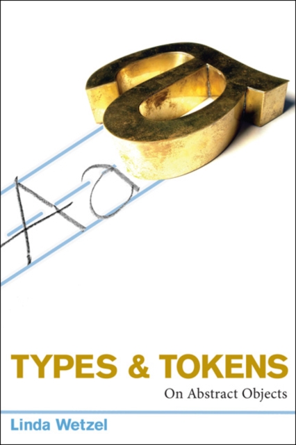 Types and Tokens : On Abstract Objects, Hardback Book