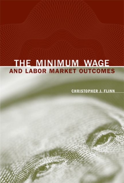 The Minimum Wage and Labor Market Outcomes, Hardback Book
